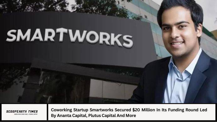 Coworking Startup Smartworks Secured $20 Million In Its Funding Round Led By Ananta Capital, Plutus  Capital And More 