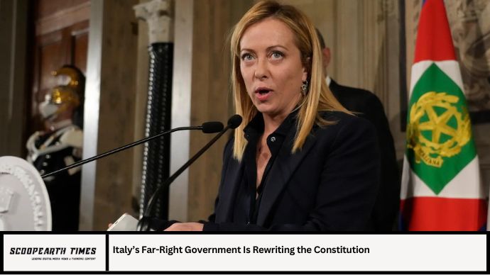 Italy’s Far-Right Government Is Rewriting the Constitution